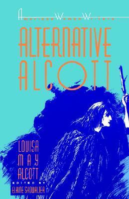 Alternative Alcott (The American Women Writers) by Louisa May Alcott, Elaine Showalter