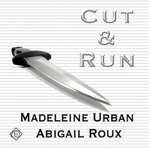 Cut & Run by Madeleine Urban, Abigail Roux