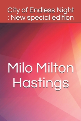 City of Endless Night: New special edition by Milo Milton Hastings
