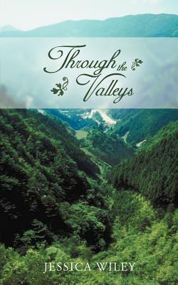 Through the Valleys by Jessica Wiley