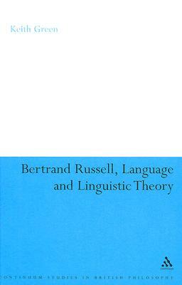 Bertrand Russell, Language and Linguistic Theory by Keith Green
