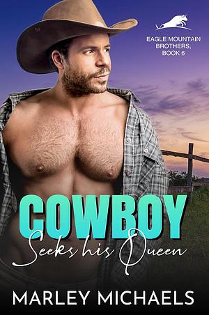 Cowboy Seeks His Queen by Marley Michaels