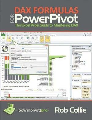 DAX Formulas for PowerPivot: A Simple Guide to the Excel Revolution by Rob Collie