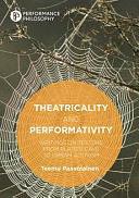 Theatricality and Performativity: Writings on Texture from Plato's Cave to Urban Activism by Teemu Paavolainen