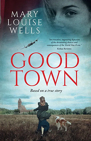 Good Town by Mary Louise Wells, Mary Louise Wells