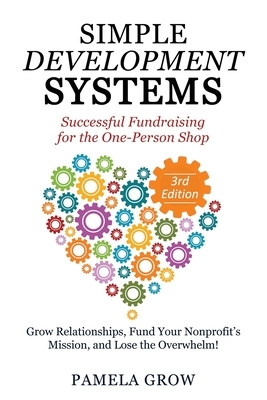 Simple Development Systems: Successful Fundraising for the One-Person Shop by Pamela Grow, Erica Waasdorp