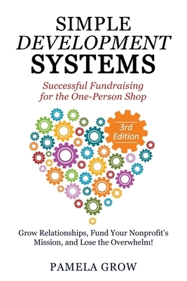 Simple Development Systems: Successful Fundraising for the One-Person Shop by Erica Waasdorp, Pamela Grow