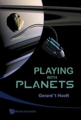 Playing with Planets by Gerard 't Hooft