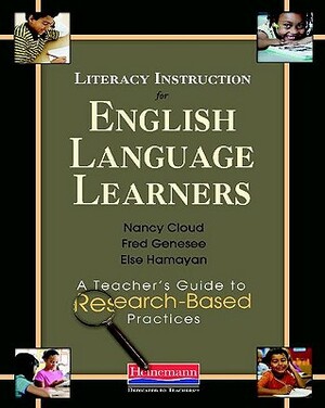 Literacy Instruction for English Language Learners: A Teacher's Guide to Research-Based Practices by Nancy Cloud, Else Hamayan, Fred Genesee