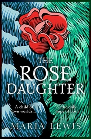 The Rose Daughter by Maria Lewis