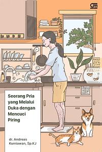 Seorang Pria yang Melalui Duka dengan Mencuci Piring by 