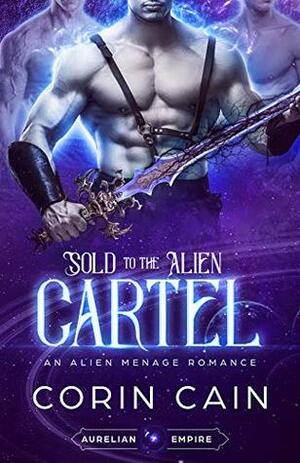 Sold To The Alien Cartel by Corin Cain