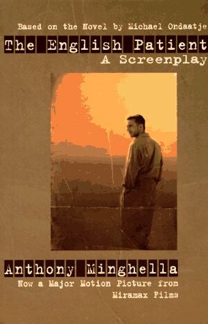 The English Patient: A Screenplay by Anthony Minghella, Michael Ondaatje