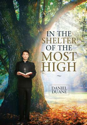 In the Shelter of the Most High by Daniel Duane