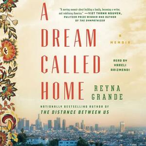 A Dream Called Home by Reyna Grande