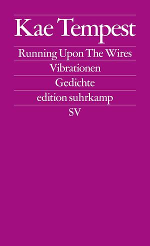 Running Upon The Wires / Vibrationen: Gedichte by Kae Tempest