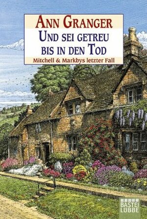 Und sei getreu bis in den Tod: Mitchell & Markbys letzter Fall by Axel Merz, Ann Granger