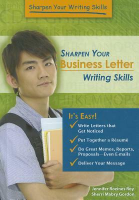 Sharpen Your Business Letter Writing Skills by Jennifer Rozines Roy, Sherri Mabry Gordon