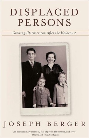 Displaced Persons: Growing Up American After the Holocaust by Joseph Berger