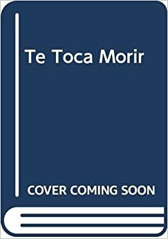 Te Toca Morir by Iris Johansen