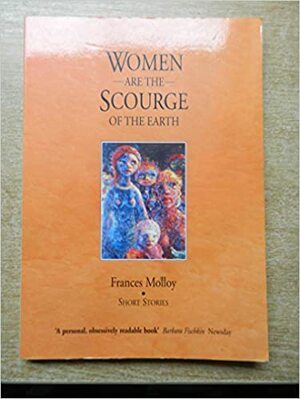 Women Are the Scourge of the Earth by Frances Molloy
