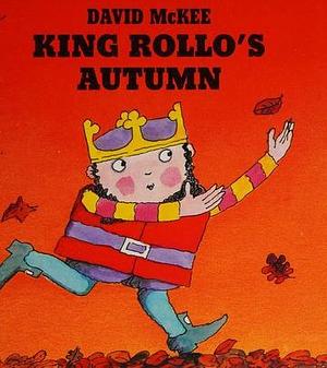 King Rollo's Autumn by David McKee, McKee