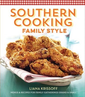 Southern Cooking Family Style: MenusRecipes for Family Gatherings GrandSmall by Liana Krissoff