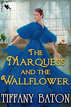 The Marquess and the Wallflower by Tiffany Baton