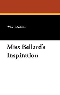 Miss Bellard's Inspiration by W. D. Howells