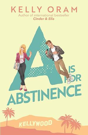 A is for Abstinence by Kelly Oram