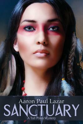 Sanctuary: A Tall Pines Mystery by Aaron Paul Lazar