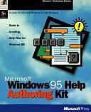 Microsoft Windows 95 Help Authoring Kit: Guide to Creating Help Files for Windows 95 by Microsoft Corporation