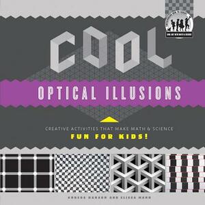 Cool Optical Illusions: Creative Activities That Make Math & Science Fun for Kids!: Creative Activities That Make Math & Science Fun for Kids! by Anders Hanson