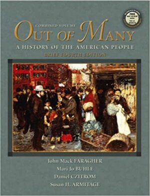 Out of Many, Vols. 1 and 2, Brief Fourth Edition by John Mack Faragher, Susan H. Armitage, Mari Jo Buhle