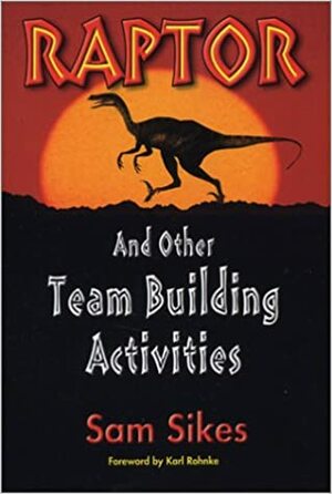 Raptor and Other Team Building Activities by Sam Sikes