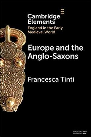 Europe and the Anglo-Saxons by Francesca Tinti