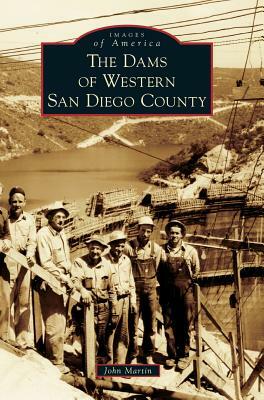 The Dams of Western San Diego County by John L. Martin