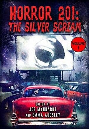 Horror 201: The Silver Scream Vol.1 by Joe Mynhardt, Joe Mynhardt, George A. Romero, Ramsey Campbell