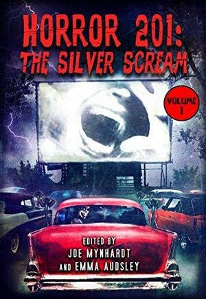 Horror 201: The Silver Scream Vol.1 by Ramsey Campbell, Joe Mynhardt, Joe Mynhardt, George A. Romero