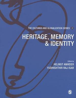 Cultures and Globalization: Heritage, Memory and Identity by Helmut K. Anheier, Yudhishthir Raj Isar