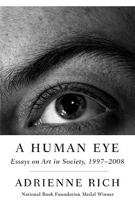 A Human Eye: Essays on Art in Society, 1997-2008 by Adrienne Rich