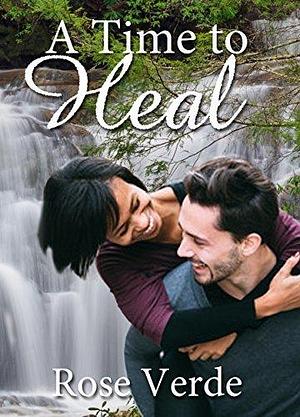 A Time to Heal by Rose Verde, Rose Verde