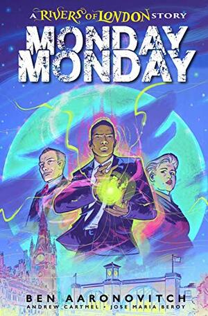 Rivers of London Vol. 9: Monday, Monday by Andrew Cartmel, Ben Aaronovitch