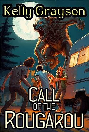 Call of the Rougarou by Kelly Grayson