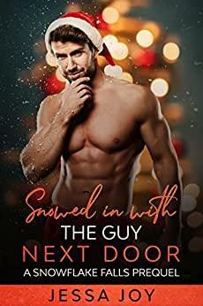 Snowed in with the Guy Next Door by Jessa Joy