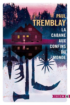  La cabane aux confins du monde by Paul Tremblay