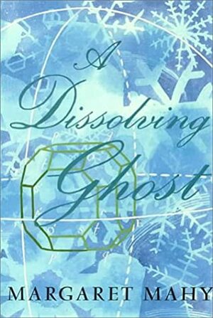 A Dissolving Ghost: Essays and More by Margaret Mahy