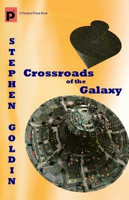 Crossroads of the Galaxy by Stephen Goldin