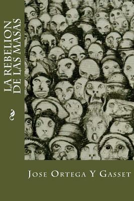 La rebelión de las masas by José Ortega y Gasset