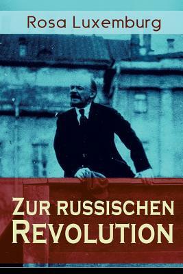 Zur russischen Revolution: Kritik der Leninschen Revolutionstheorie by Rosa Luxemburg